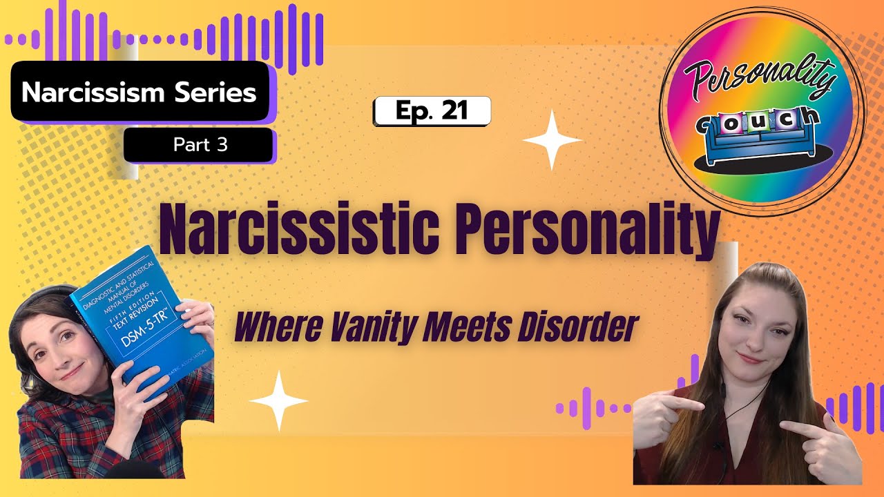 Ep 21: Narcissistic Personality Disorder | The 9 Symptoms