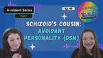 Ep 45: Schizoid Personality's Close Cousin: Avoidant in the DSM