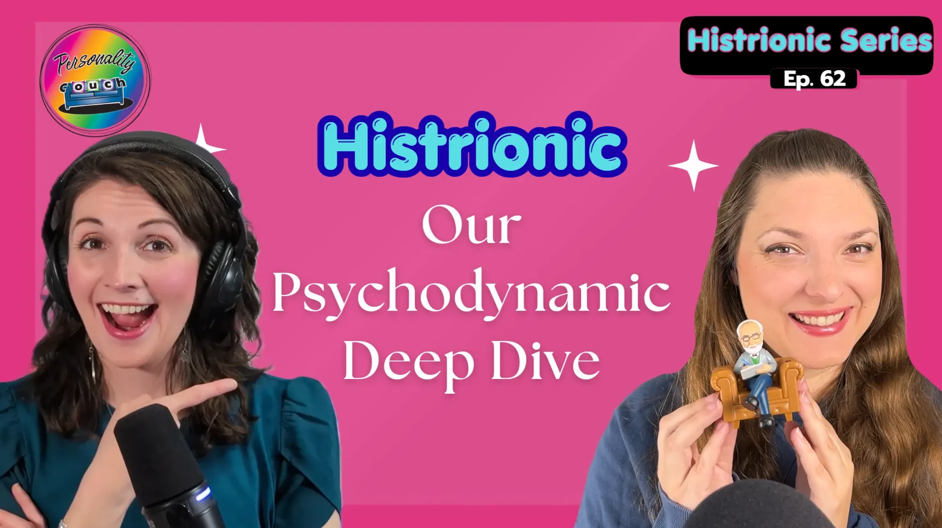 Ep 62: Histrionic Personality | Our Psychodynamic Deep Dive