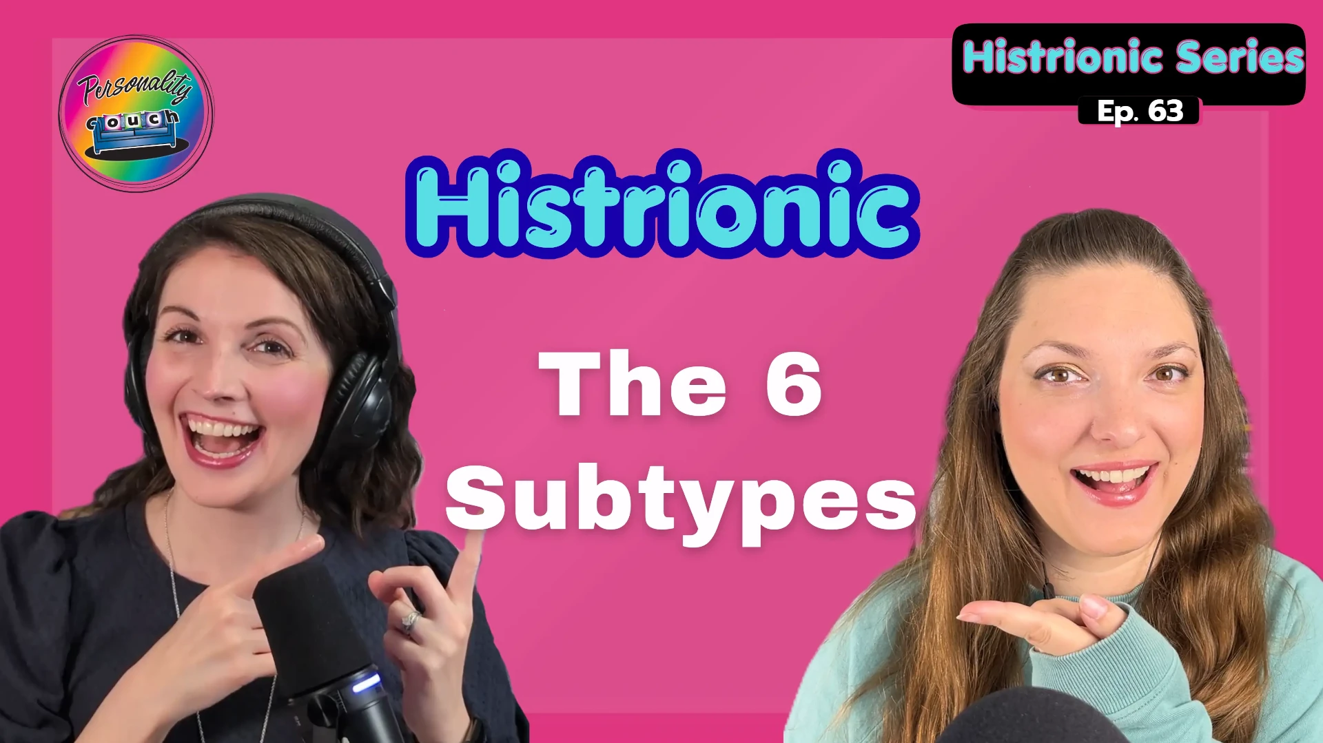 Ep 63: The 6 Histrionic Subtypes Explained
